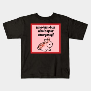 Nine-Bun-Bun What’s Your Emergency | Funny Bunny Kids T-Shirt